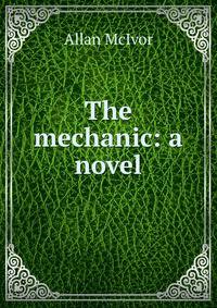 The mechanic: a novel