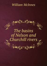 The basins of Nelson and Churchill rivers