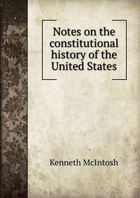 Notes on the constitutional history of the United States