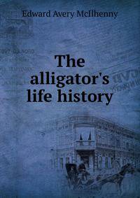 The alligator's life history