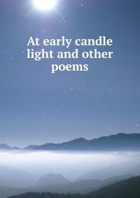 At early candle light and other poems