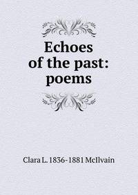 Echoes of the past: poems