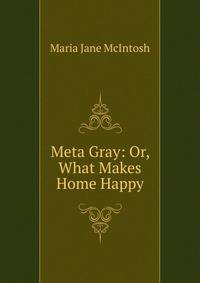 Meta Gray: Or, What Makes Home Happy