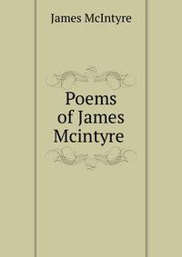 Poems of James Mcintyre .