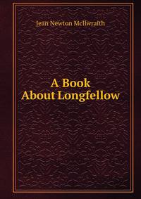 A Book About Longfellow