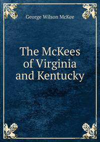 The McKees of Virginia and Kentucky