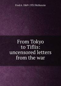 From Tokyo to Tiflis: uncensored letters from the war