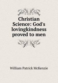 Christian Science: God's lovingkindness proved to men