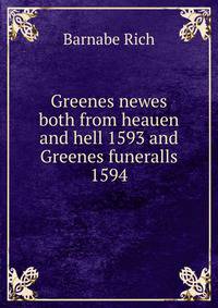 Greenes newes both from heauen and hell 1593 and Greenes funeralls 1594