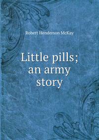 Little pills; an army story