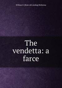 The vendetta: a farce