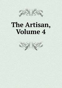 The Artisan, Volume 4