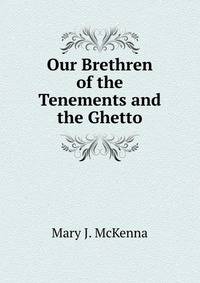 Our Brethren of the Tenements and the Ghetto