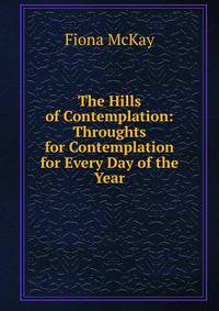 The Hills of Contemplation: Throughts for Contemplation for Every Day of the Year