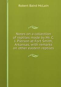 Notes on a collection of reptiles made by Mr. C. J. Pierson at Fort Smith, Arkansas, with remarks on other eastern reptiles