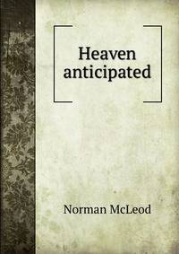 Heaven anticipated