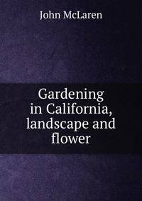 Gardening in California, landscape and flower