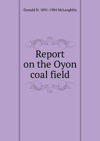 Report on the Oyon coal field