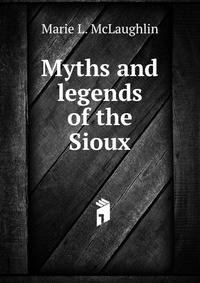 Myths and legends of the Sioux