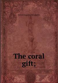 The coral gift;