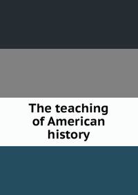 The teaching of American history