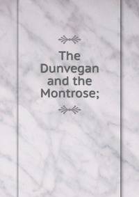 The Dunvegan and the Montrose;