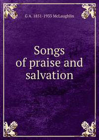 Songs of praise and salvation