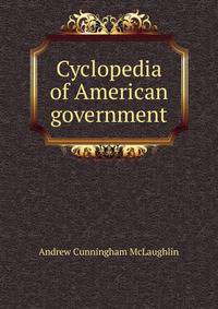 Cyclopedia of American government