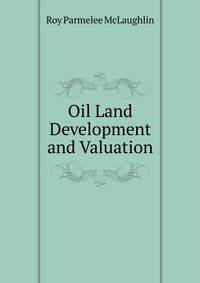 Oil Land Development and Valuation