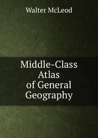 Middle-Class Atlas of General Geography