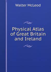 Physical Atlas of Great Britain and Ireland