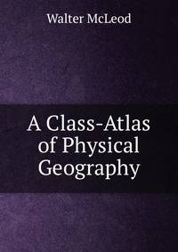 A Class-Atlas of Physical Geography