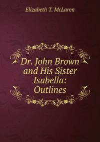 Dr. John Brown and His Sister Isabella: Outlines
