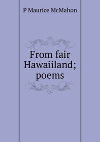 From fair Hawaiiland; poems