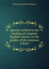 Special method in the reading of complete English classics in the grades of the common school