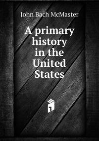 A primary history in the United States