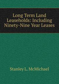 Long Term Land Leaseholds: Including Ninety-Nine Year Leases