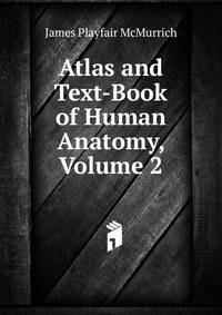 Atlas and Text-Book of Human Anatomy. Volume 2. The viscera, including the heart