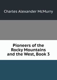 Pioneers of the Rocky Mountains and the West, Book 3