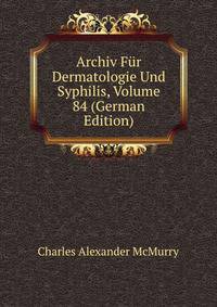 Archiv Fur Dermatologie Und Syphilis, Volume 84 (German Edition)