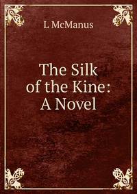 The Silk of the Kine: A Novel