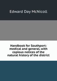 Handbook for Southport: medical and general, with copious notices of the natural history of the district