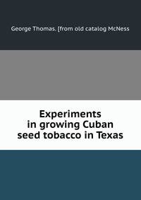 Experiments in growing Cuban seed tobacco in Texas