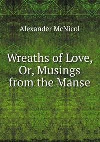 Wreaths of Love, Or, Musings from the Manse