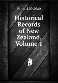 Historical Records of New Zealand, Volume 1