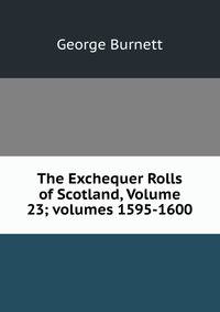 The Exchequer Rolls of Scotland, Volume 23; volumes 1595-1600