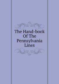 The Hand-book Of The Pennsylvania Lines
