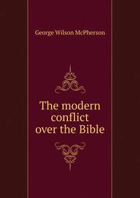 The modern conflict over the Bible