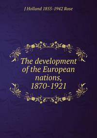 The development of the European nations, 1870-1921