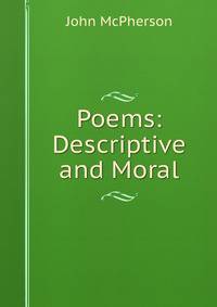 Poems: Descriptive and Moral